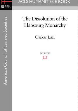 【预售】The Dissolution of the Habsburg Monarchy