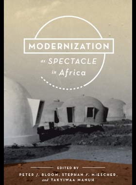 【预售】Modernization as Spectacle in Africa