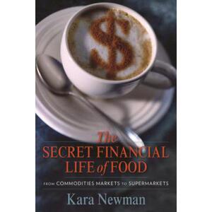【4周达】The Secret Financial Life of Food: From Commodities Markets to Supermarkets [9780231156707]