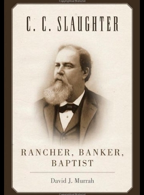 【预售】C.C. Slaughter: Rancher, Banker, Bapti
