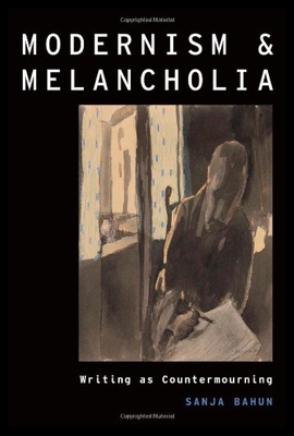 【预售】Modernism and Melancholia: Writing as Countermour