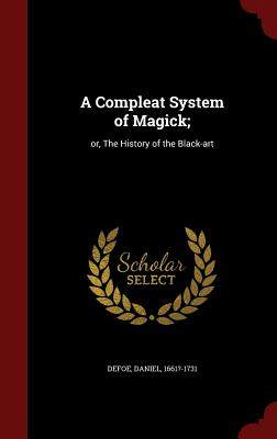 【预售】A Compleat System of Magick;: Or, th...