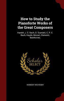 【预售】How to Study the Pianoforte Works of...