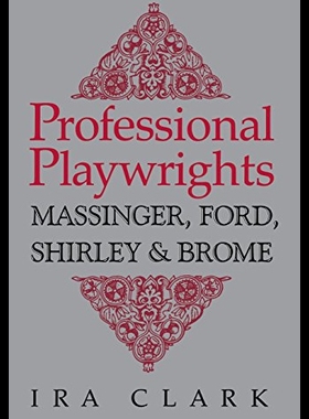 【预售】Professional Playwrights: Massinger, Ford, Shirle