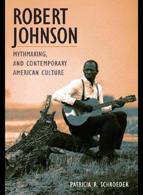 【预售】Robert Johnson, Mythmaking, and Contemporary Am