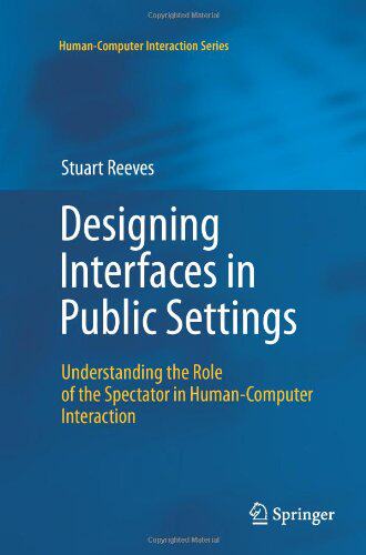 【预售】Designing Interfaces in Public Settings: Understa...
