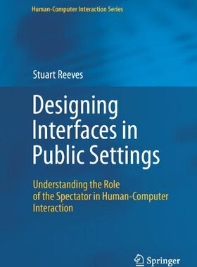 【预售】Designing Interfaces in Public Settings: Understa...