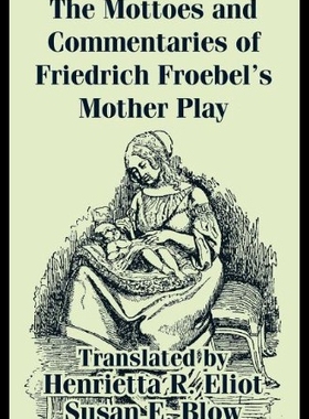 【预售】The Mottoes and Commentaries of Friedrich Froebel