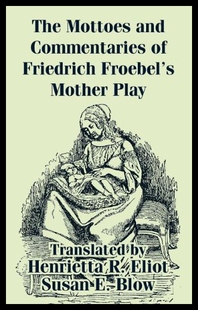 【预售】The Mottoes and Commentaries of Friedrich Froebel