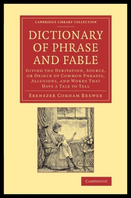 【预售】Dictionary of Phrase and Fable: Giving the Deriva