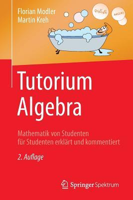 【预订】Tutorium Algebra: Mathematik Von Stu...