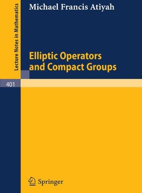 【预订】Elliptic Operators and Compact Groups