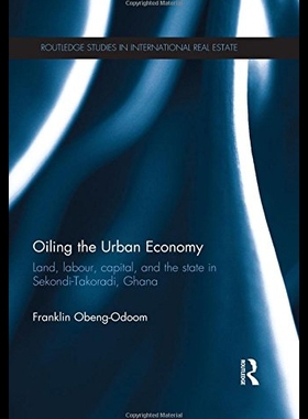 【预售】Oiling the Urban Economy: Land, Labour, Capital,