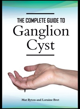 【预售】Ganglion Cyst Cure, a Complete Treatme