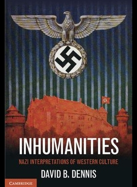 【预售】Inhumanities: Nazi Interpretations of