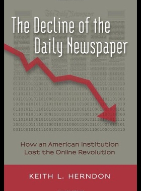 【预售】The Decline of the Daily Newspaper: How an Americ