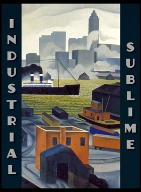 【预售】Industrial Sublime: Modernism and the Transformat
