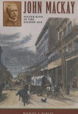 【预售】John MacKay: Silver King in the Gilded Age