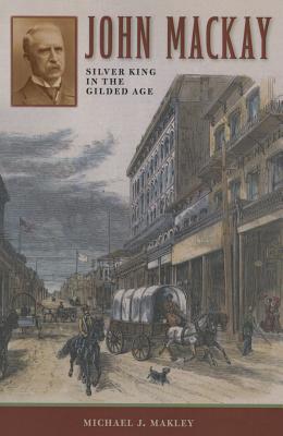 【预售】John MacKay: Silver King in the Gilded Age