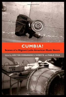 【预售】Cumbia!: Scenes of a Migrant Latin American Music