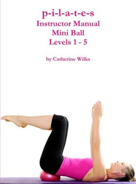 【预售】P-I-L-A-T-E-S Mini Ball Instructor Manual - Level...