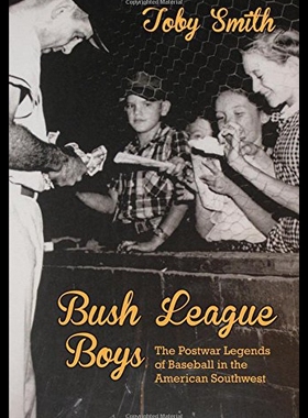【预售】Bush League Boys: The Postwar Legends of Baseball