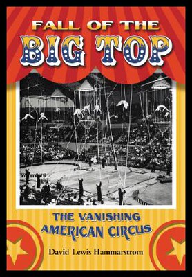 【预售】Fall of the Big Top: The Vanishing American Circu