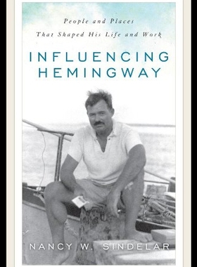 【预售】Influencing Hemingway: People and Places That Sha