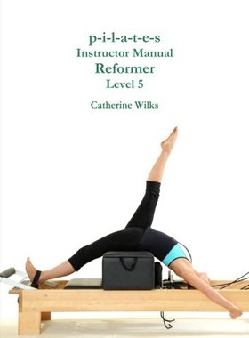 【预售】P-I-L-A-T-E-S Instructor Manual Reformer Level 5