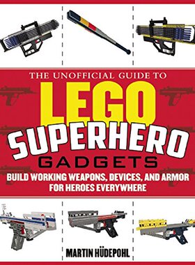 【预售】The Unofficial Guide to Lego Superhero Gadgets...