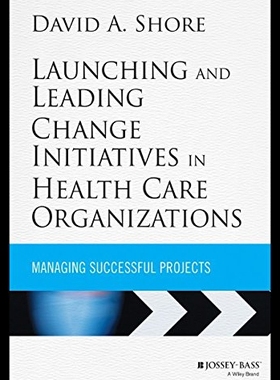 【预售】Launching and Leading Change Initiatives in Healt