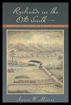 【预售】Railroads in the Old South: Pursuing Progress in