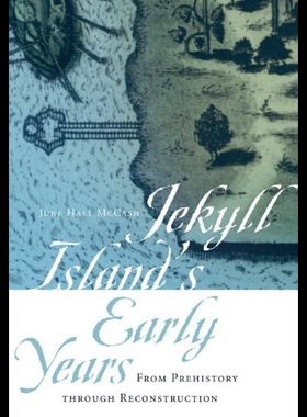 【预售】Jekyll Island's Early Years: From Prehistory Thro