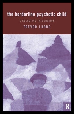 【预售】The Borderline Psychotic Child: A Selective Int