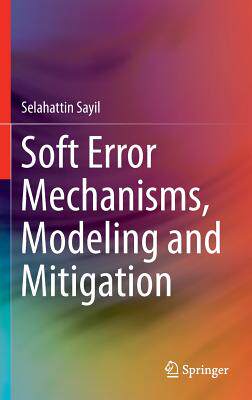 【预订】Soft Error Mechanisms, Modeling and ...