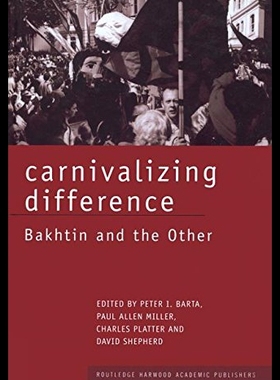 【预售】Carnivalizing Difference: Bakhtin and the Other