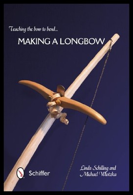 【预售】Teaching the Bow to Bend: Making a Longbow