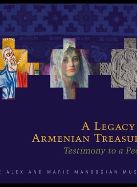 【预售】A Legacy of Armenian Treasures: Testimony to a Pe
