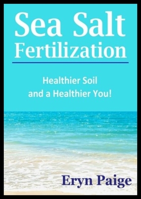 【预售】Sea Salt Fertilization: Healthier Soil and a Heal