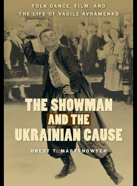 【预售】The Showman and the Ukrainian Cause: Folk Dance,