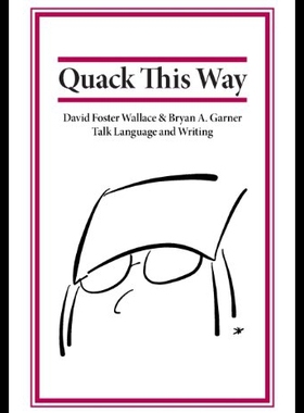 【预售】Quack This Way: David Foster Wallace & Bryan A. G