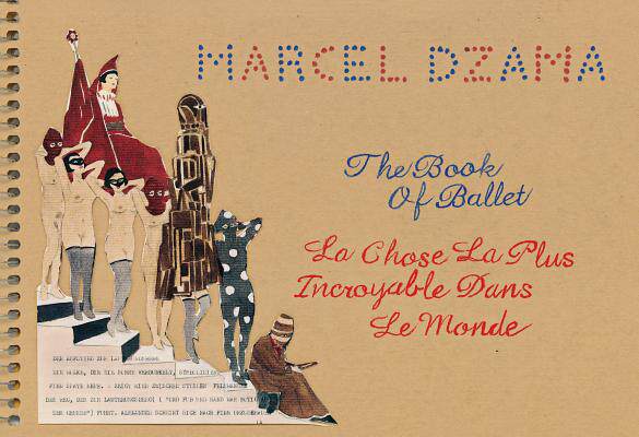 【预订】Marcel Dzama: The Book of Ballet