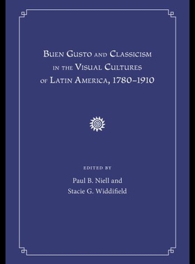 【预售】Buen Gusto and Classicism in the Visual Cultures