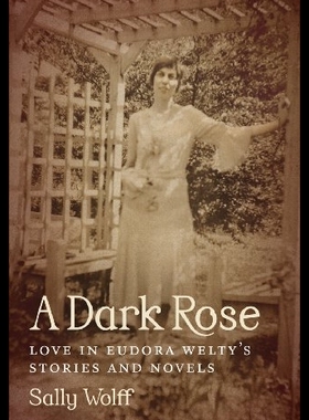 【预售】A Dark Rose: Love in Eudora Welty's St