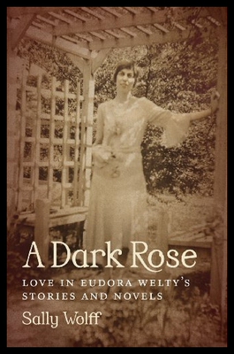 【预售】A Dark Rose: Love in Eudora Welty's St