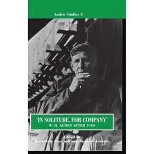 预订 'In Solitude, for Company': W. H. Auden After 1940: Unpublished Prose and Recent Criticism [9780198182948]