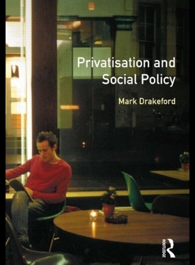 【预售】Privatisation and Social Policy
