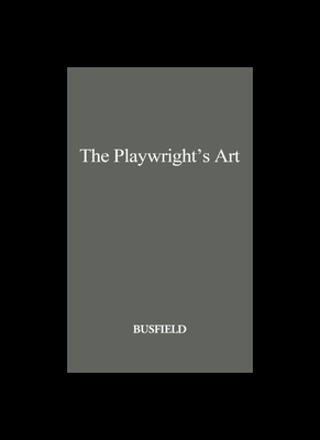 【预售】The Playwright's Art: Stage, Radio, Television, M