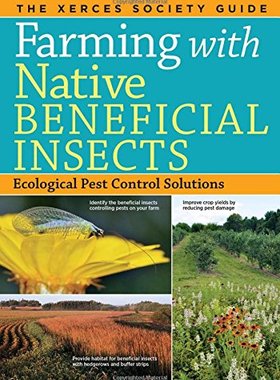 【预售】Farming with Native Beneficial Insects: Ecolog...