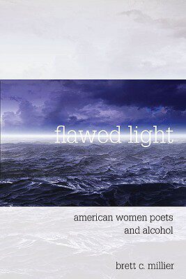 【预售】Flawed Light: American Women Poets and Alcohol